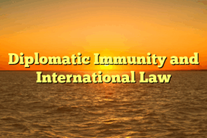 Diplomatic Immunity and International Law