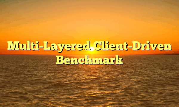 Multi-Layered Client-Driven Benchmark
