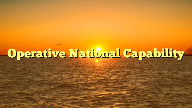 Operative National Capability