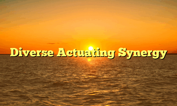 Diverse Actuating Synergy