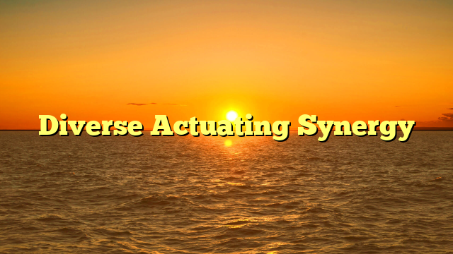 Diverse Actuating Synergy