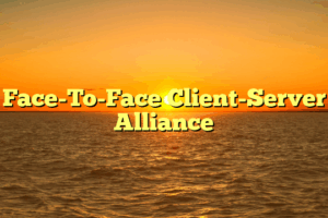 Face-To-Face Client-Server Alliance