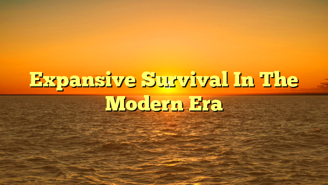 Expansive Survival In The Modern Era